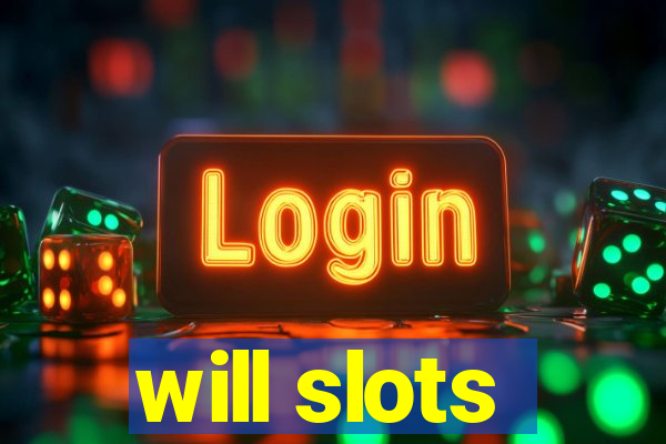 will slots